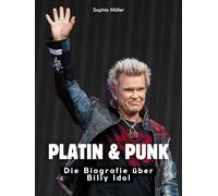 Platin & Punk: Die Biografie über Billy Idol. Komplett in Farbe