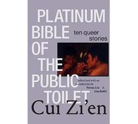 Platinum Bible of the Public Toilet: Ten Queer Stories (Sinotheory)