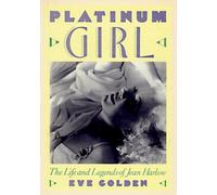 Platinum Girl: Life and Legends of Jean Harlow