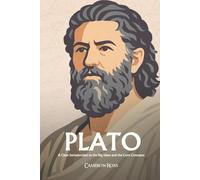 Plato: A Clear Introduction to the Big Ideas and the Core Concepts