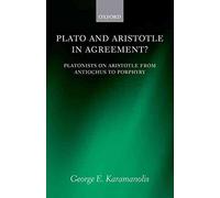[(Plato and Aristotle in Agreement? : Platonists on Aristotle from Antiochus to Porphyry)] [By (author) George E. Karamanolis] published on (September, 2013)