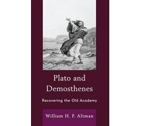 Plato and Demosthenes: Recovering the Old Academy