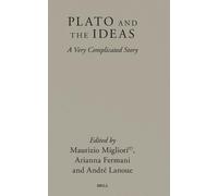 Plato and the Ideas: A Very Complicated Story: 21 (Brill's Plato Studies Series, 21)