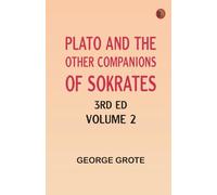 Plato and the Other Companions of Sokrates 3rd ed. Volume 2