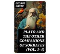Plato And The Other Companions Of Sokrates (vol. 1-4) (ebook)
