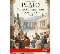 Plato and the Other Companions of Sokrates: Vol. II