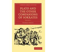 Plato and the Other Companions of Sokrates: Volume 1 Paperback (Cambridge Library Collection - Classics)