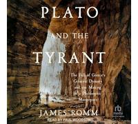 Plato and the Tyrant: The Fall of Greece's Greatest Dynasty and the Making of a Philosophic Masterpiece