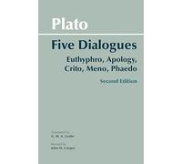 Plato: Five Dialogues: Euthyphro, Apology, Crito, Meno, Phaedo (Hackett Classics)
