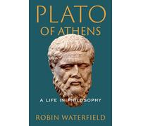 Plato of Athens: A Life in Philosophy