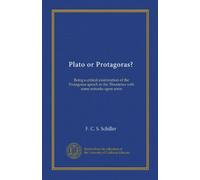 Plato or Protagoras?: Being a critical examination of the Protagoras speech in the Theætetus with some remarks upon error