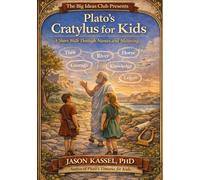 Plato’s Cratylus for Kids: A Short Walk Through Names and Meaning (Philosophy · Walks)