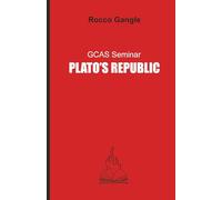 Plato’s Republic: A GCAS Seminar (The GCAS Series)