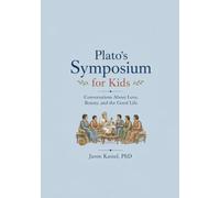 Plato’s Symposium for Kids: The Ladder of Love: Five Walks About Learning to See
