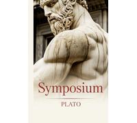 Plato’s Symposium: The Timeless Philosophy of Love, Desire, and Beauty
