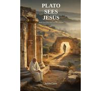 PLATO SEES JESUS (Plato and Jesus)
