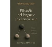 Platón ama a Dion. Filosofía del lenguaje en el estoicismo