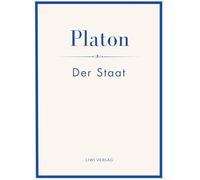Platon: Der Staat. Vollständige Neuausgabe