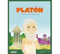 Platón.El filósofo que amaba las ideas | Cuentos para niños y niñas para conocer a los grandes personajes de la historia y los valores que los ... para niños: 23 (MIS PEQUEÑOS HEROES)