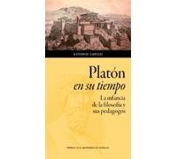 platon en su tiempo: la infancia de la filosofia y sus pedagogos