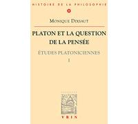 Platon et la question de la pensée.: Tome 1, Etudes platoniciennes (Bibliotheque D'histoire De La Philosophie)