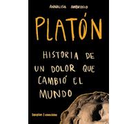 Platón.Historia de un dolor que cambió el mundo: 17 (esenciales)