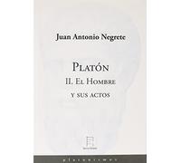 Platón II. El Hombre y sus actos (FONDO)
