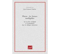 Platon : les formes intelligibles: Sur la forme intelligible et la participation dans les dialogues