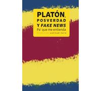 Platón, posverdad y fake news: Pa' que me entienda