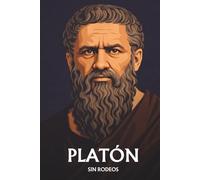 Platòn sin rodeos: Lo esencial de su filosofía política