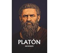 Platòn sin rodeos: Lo esencial de su filosofía política