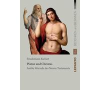 Platon und Christus: Antike Wurzeln des Neuen Testaments