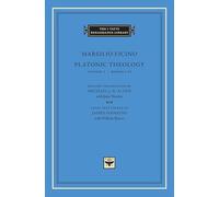 Platonic Theology, Volume 1: Books I-IV (The I Tatti Renaissance Library)