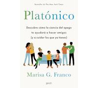 Platónico: Descubre cómo la ciencia del apego te ayudará a hacer amigos (y a cuidar los que ya tienes) (Autoayuda y superación)