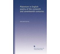 Platonism in English poetry of the sixteenth and seventeenth centuries