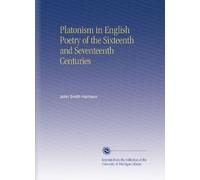 Platonism in English Poetry of the Sixteenth and Seventeenth Centuries