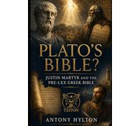 Plato's Bible?: Justin Martyr and the Pre LXX Gr ible (Prophetic Academic Readings of the Bible)