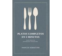 Platos completos en 5 minutos: Come bien sin esforzarte demasiado