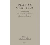 Plato's Cratylus: Proceedings of the Eleventh Symposium Platonicum Pragense: 8 (Brill's Plato Studies)