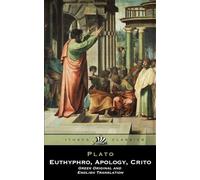 Plato's Dialogues (English Translation Side-by-Side with Original Gr uthyphro, Apology, Crito (English and Gr acing Text)