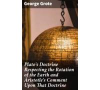 Platos Doctrine Respecting The Rotation Of The Earth And Aristotles Co