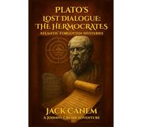 Plato's Lost Dialogue: The Hermocrates: Atlantis’ Forgotten Mysteries (Johnny Crumb Adventures)