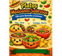 Platos Mexicanos Sabrosos: Libro para Aprender y Colorear