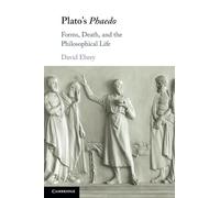 Plato's Phaedo: Forms, Death, and the Philosophical Life