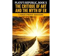Plato's Republic, Book X: The Critique of Art and the Myth of Er, Large Print Edition