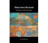 Plato's Sun-Like Good: Dialectic in the Republic