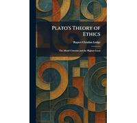 Plato's Theory of Ethics: The Moral Criterion and the Highest Good