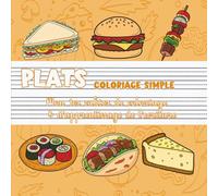 Plats - Coloriage simple | Mon premier cahier de coloriage & d’apprentissage de l’écriture: Nourriture, desserts & recettes à colorier pour enfants