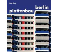 Plattenbau Berlin: Urbane Wohnarchitektur. Ein fotografischer Rundgang. - Urban Residential Architecture. A Photographic Journey [dt./engl.]