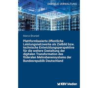 Plattformbasierte öffentliche Leistungsnetzwerke als Zielbild bzw. technische Entwicklungsperspektive für die weitere Gestaltung der digitalen ... der Bundesrepublik Deutschland